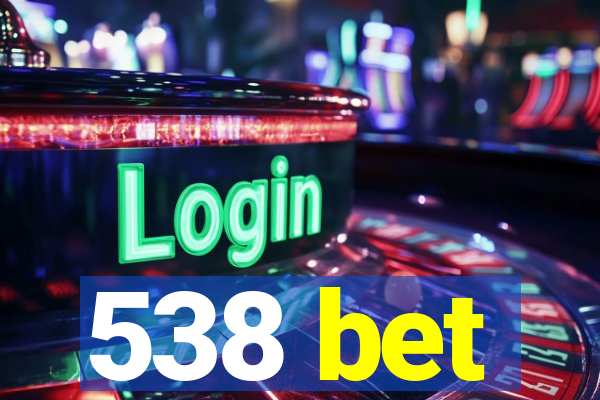 538 bet